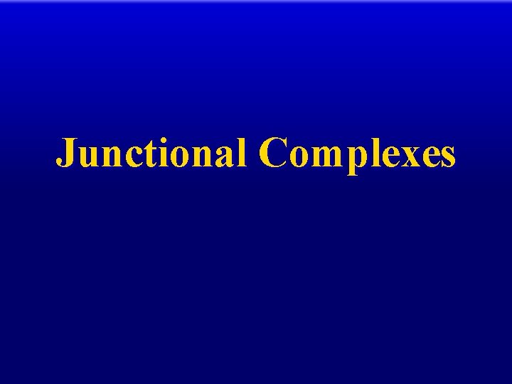 Junctional Complexes 
