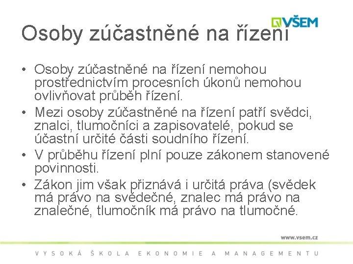 Osoby zúčastněné na řízení • Osoby zúčastněné na řízení nemohou prostřednictvím procesních úkonů nemohou