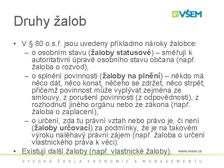 Druhy žalob • V § 80 o. s. ř. jsou uvedeny příkladmo nároky žalobce: