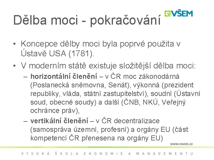 Dělba moci - pokračování • Koncepce dělby moci byla poprvé použita v Ústavě USA