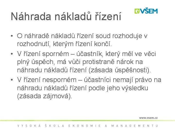 Náhrada nákladů řízení • O náhradě nákladů řízení soud rozhoduje v rozhodnutí, kterým řízení