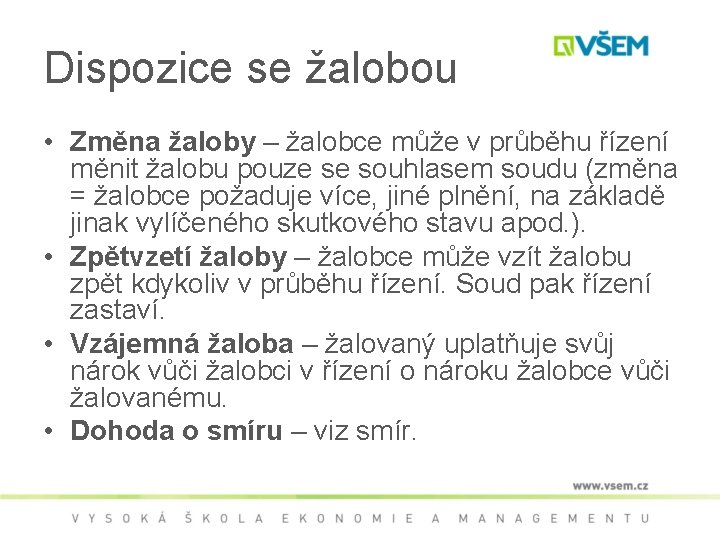 Dispozice se žalobou • Změna žaloby – žalobce může v průběhu řízení měnit žalobu