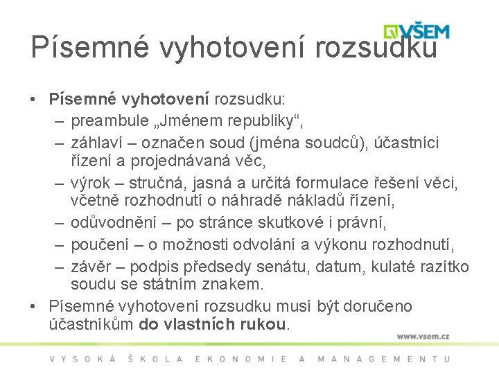 Písemné vyhotovení rozsudku • Písemné vyhotovení rozsudku: – preambule „Jménem republiky“, – záhlaví –