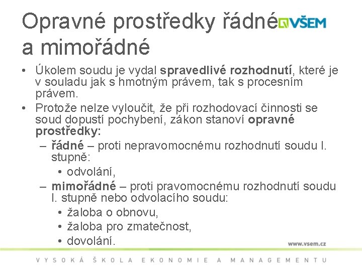 Opravné prostředky řádné a mimořádné • Úkolem soudu je vydal spravedlivé rozhodnutí, které je