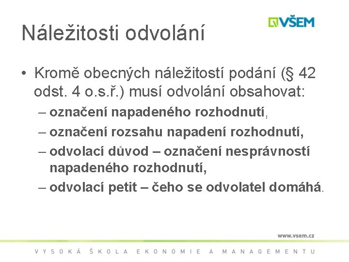 Náležitosti odvolání • Kromě obecných náležitostí podání (§ 42 odst. 4 o. s. ř.