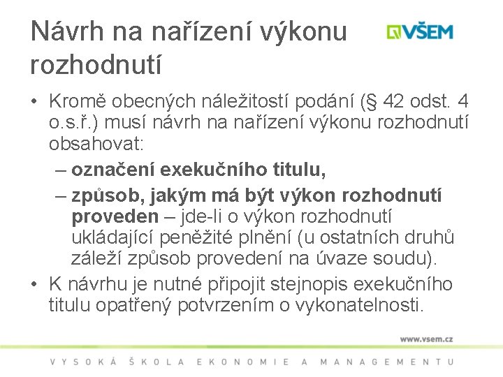 Návrh na nařízení výkonu rozhodnutí • Kromě obecných náležitostí podání (§ 42 odst. 4