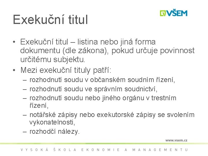 Exekuční titul • Exekuční titul – listina nebo jiná forma dokumentu (dle zákona), pokud