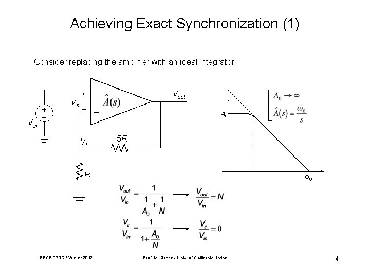 Achieving Exact Synchronization (1) Consider replacing the amplifier with an ideal integrator: V Vout