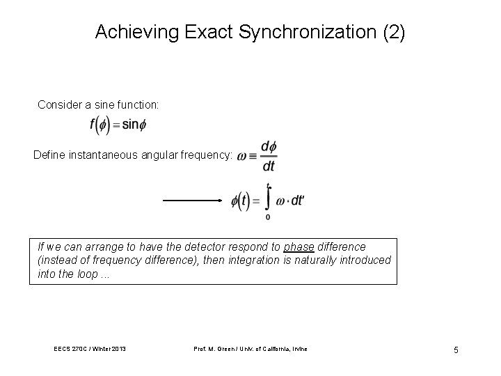Achieving Exact Synchronization (2) Consider a sine function: Define instantaneous angular frequency: If we
