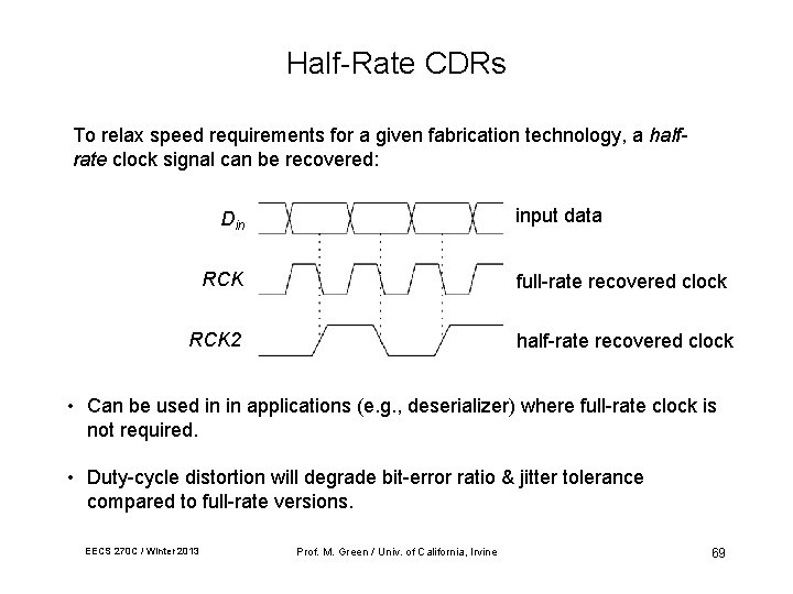 Half-Rate CDRs To relax speed requirements for a given fabrication technology, a halfrate clock