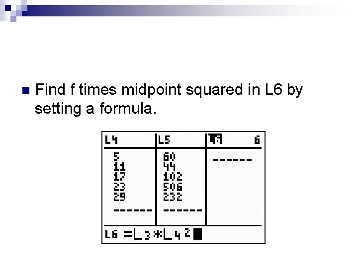 n Find f times midpoint squared in L 6 by setting a formula. 