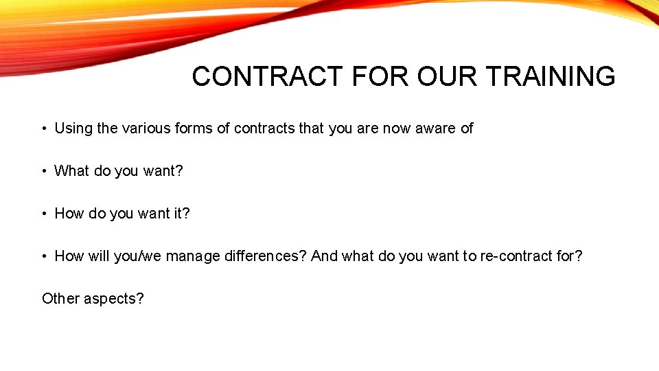 CONTRACT FOR OUR TRAINING • Using the various forms of contracts that you are