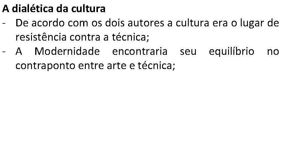 A dialética da cultura - De acordo com os dois autores a cultura era