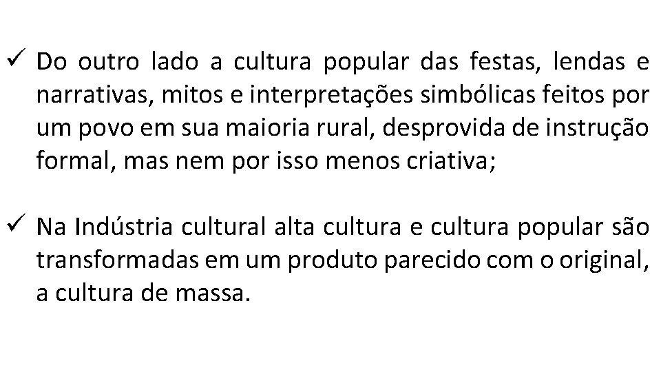 ü Do outro lado a cultura popular das festas, lendas e narrativas, mitos e