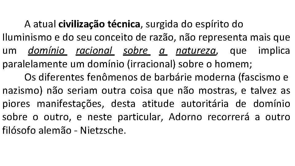 A atual civilização técnica, surgida do espírito do Iluminismo e do seu conceito de