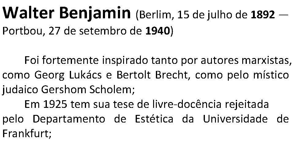 Walter Benjamin (Berlim, 15 de julho de 1892 — Portbou, 27 de setembro de