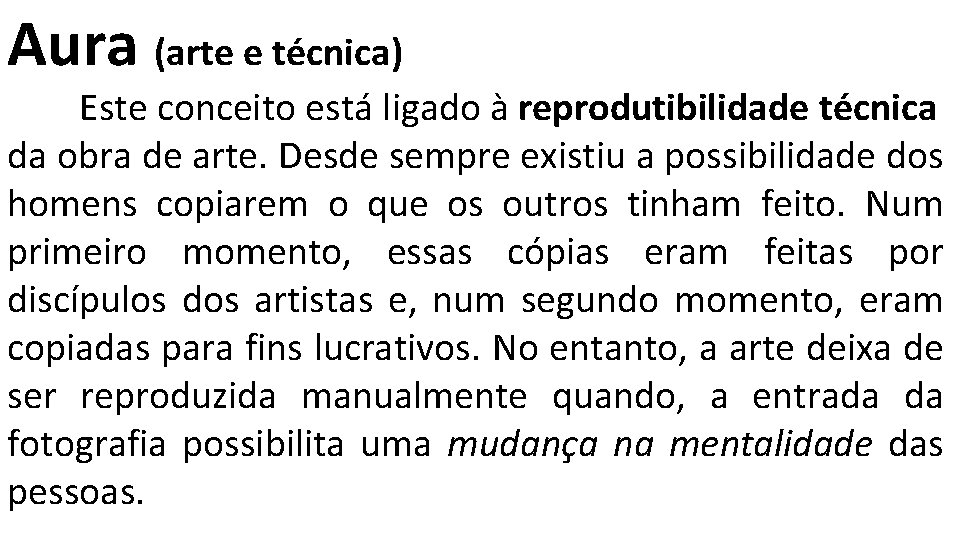 Aura (arte e técnica) Este conceito está ligado à reprodutibilidade técnica da obra de