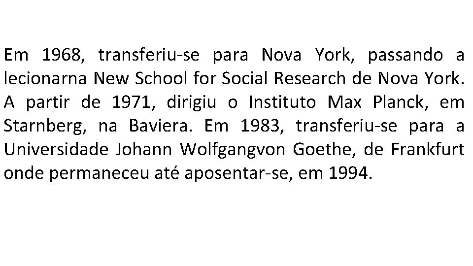 Em 1968, transferiu-se para Nova York, passando a lecionarna New School for Social Research