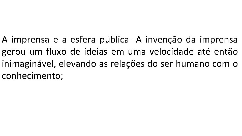 A imprensa e a esfera pública- A invenção da imprensa gerou um fluxo de