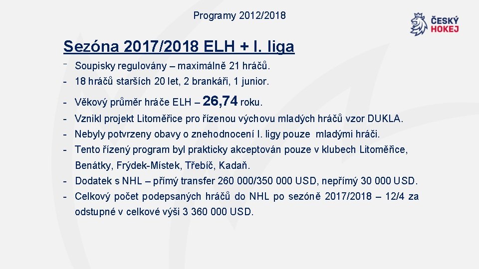 Programy 2012/2018 Sezóna 2017/2018 ELH + I. liga ⁻ Soupisky regulovány – maximálně 21