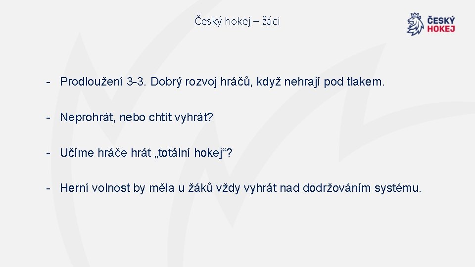 Český hokej – žáci - Prodloužení 3 -3. Dobrý rozvoj hráčů, když nehrají pod