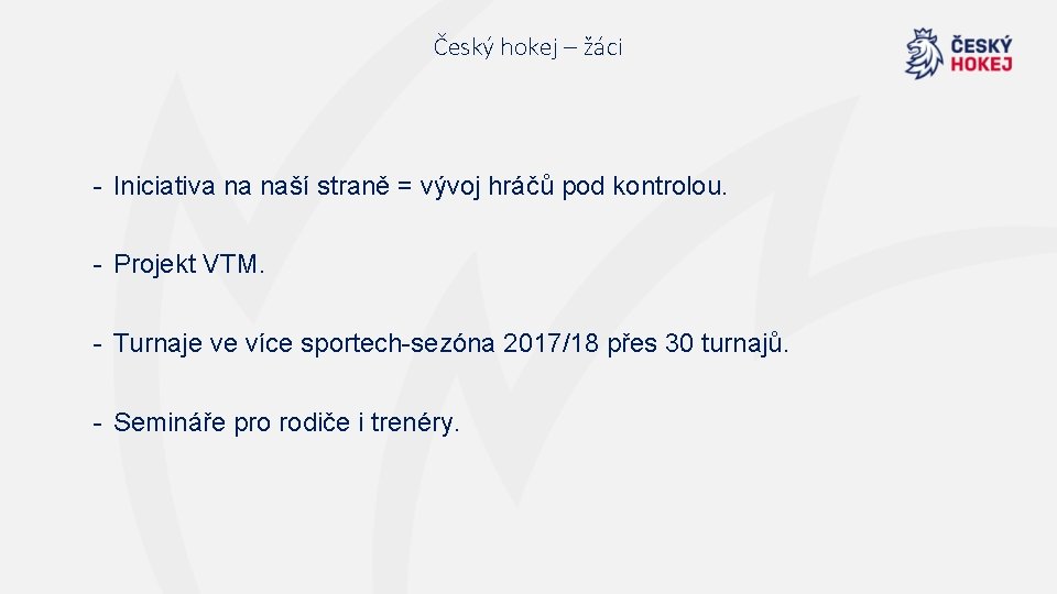 Český hokej – žáci - Iniciativa na naší straně = vývoj hráčů pod kontrolou.