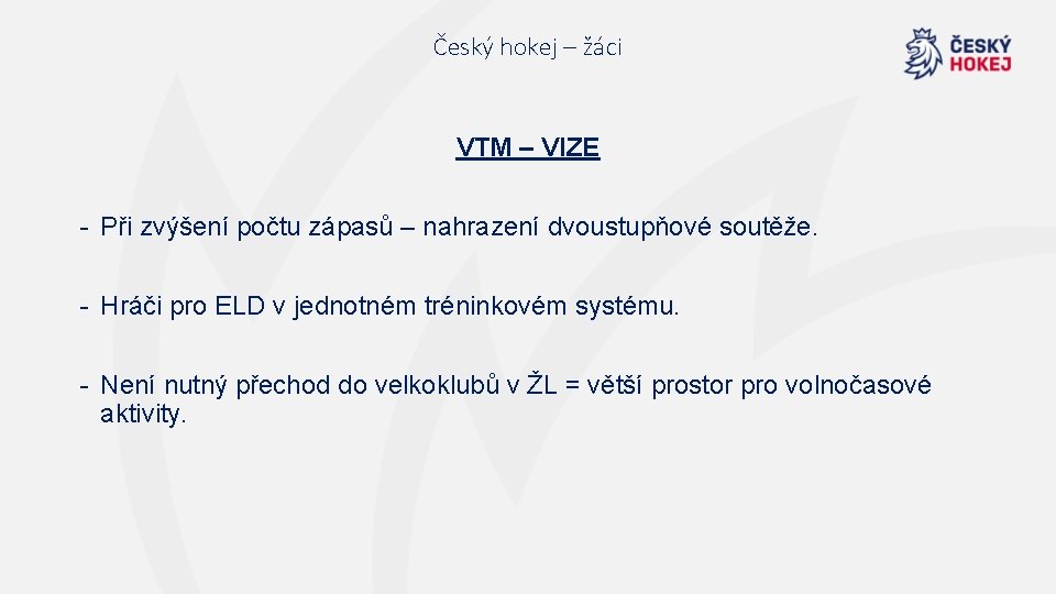 Český hokej – žáci VTM – VIZE - Při zvýšení počtu zápasů – nahrazení