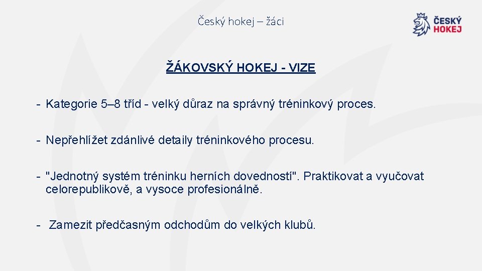 Český hokej – žáci ŽÁKOVSKÝ HOKEJ - VIZE - Kategorie 5– 8 tříd -