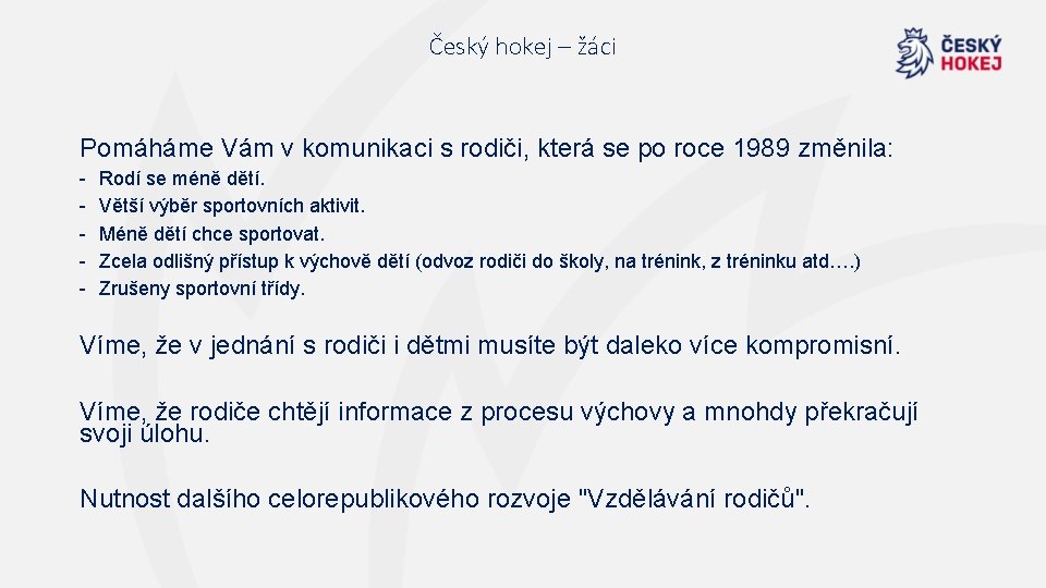 Český hokej – žáci Pomáháme Vám v komunikaci s rodiči, která se po roce