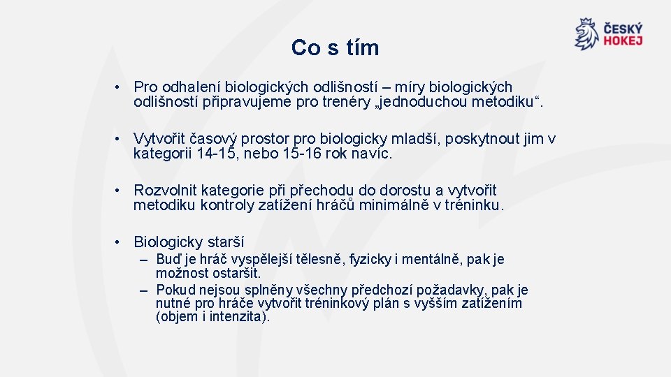 Co s tím • Pro odhalení biologických odlišností – míry biologických odlišností připravujeme pro