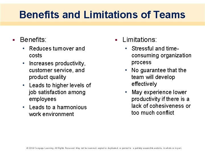 Benefits and Limitations of Teams § Benefits: • Reduces turnover and costs • Increases