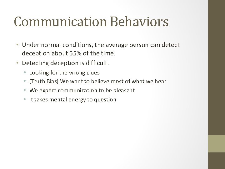 Communication Behaviors • Under normal conditions, the average person can detect deception about 55%