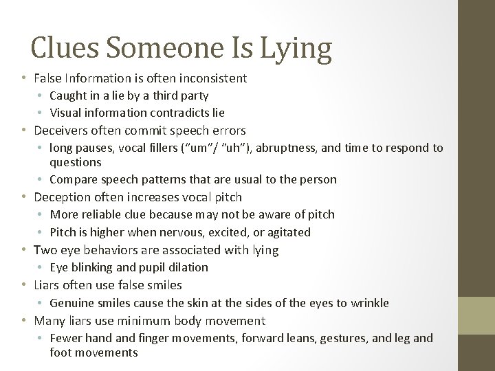 Clues Someone Is Lying • False Information is often inconsistent • Caught in a
