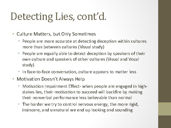 Detecting Lies, cont’d. • Culture Matters, but Only Sometimes • People are more accurate