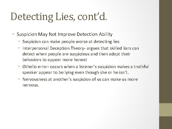Detecting Lies, cont’d. • Suspicion May Not Improve Detection Ability • Suspicion can make