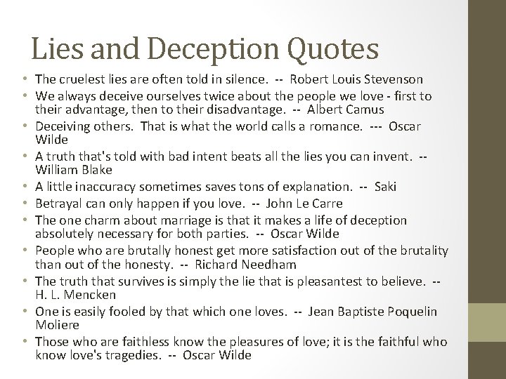 Lies and Deception Quotes • The cruelest lies are often told in silence. --