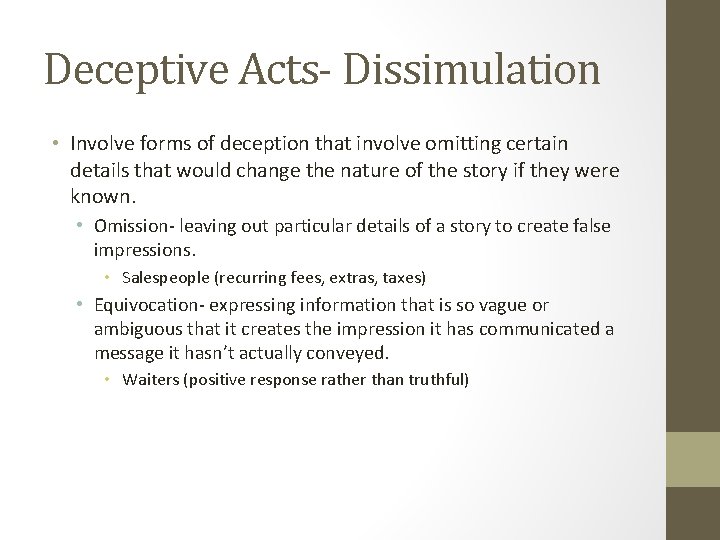 Deceptive Acts- Dissimulation • Involve forms of deception that involve omitting certain details that