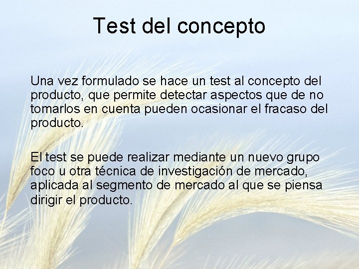 Test del concepto Una vez formulado se hace un test al concepto del producto,
