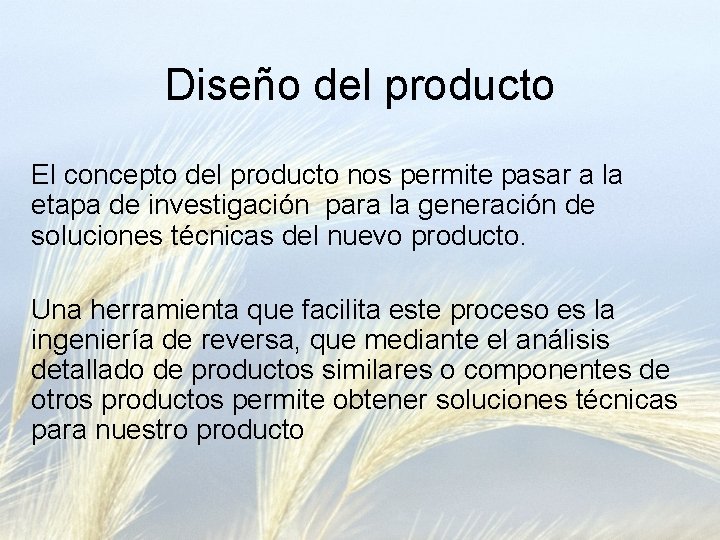 Diseño del producto El concepto del producto nos permite pasar a la etapa de