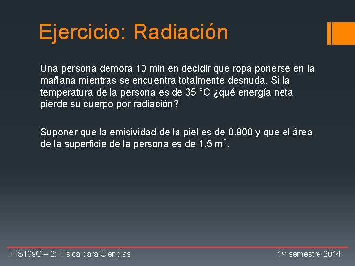 Ejercicio: Radiación Una persona demora 10 min en decidir que ropa ponerse en la