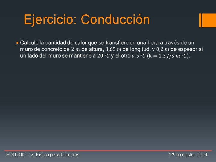 Ejercicio: Conducción § FIS 109 C – 2: Física para Ciencias 1 er semestre