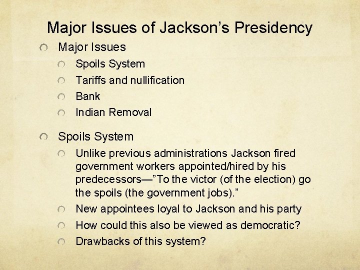 Major Issues of Jackson’s Presidency Major Issues Spoils System Tariffs and nullification Bank Indian