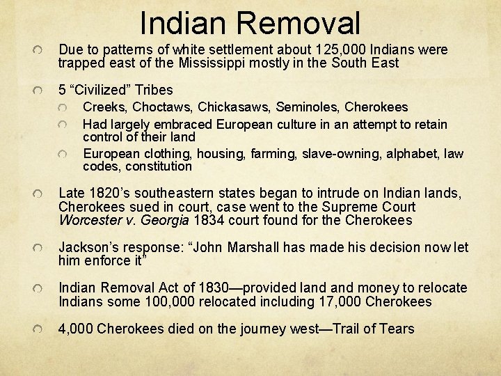 Indian Removal Due to patterns of white settlement about 125, 000 Indians were trapped