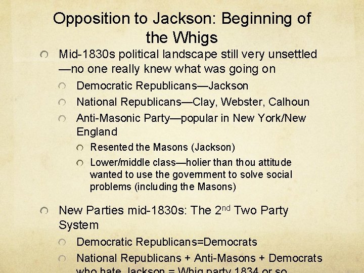 Opposition to Jackson: Beginning of the Whigs Mid-1830 s political landscape still very unsettled