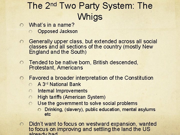 The 2 nd Two Party System: The Whigs What’s in a name? Opposed Jackson