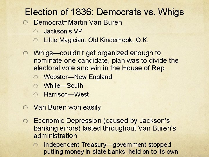 Election of 1836: Democrats vs. Whigs Democrat=Martin Van Buren Jackson’s VP Little Magician, Old
