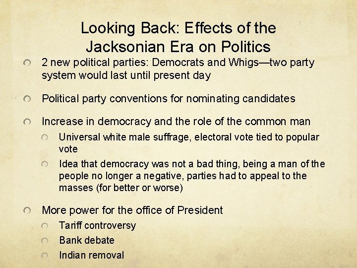 Looking Back: Effects of the Jacksonian Era on Politics 2 new political parties: Democrats