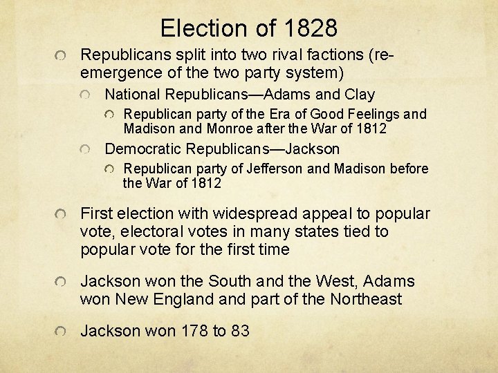 Election of 1828 Republicans split into two rival factions (reemergence of the two party