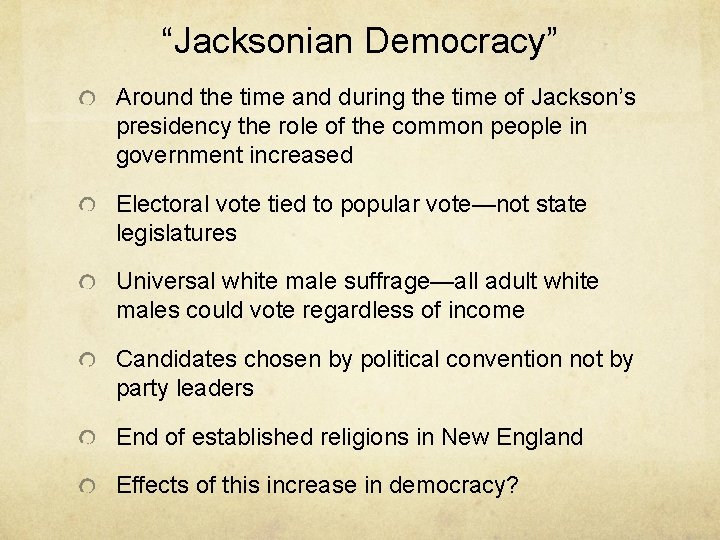 “Jacksonian Democracy” Around the time and during the time of Jackson’s presidency the role