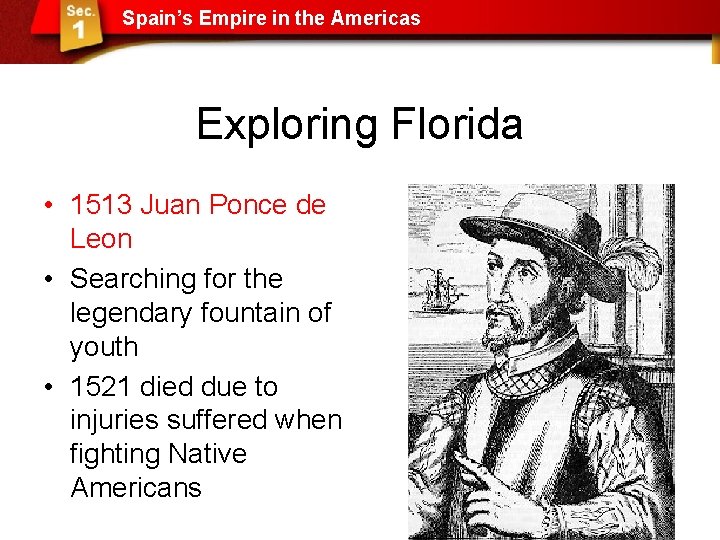 Spain’s Empire in the Americas Exploring Florida • 1513 Juan Ponce de Leon •